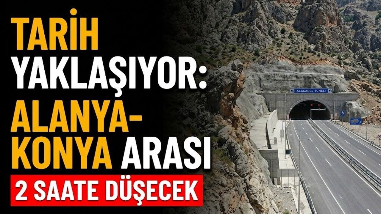 Tarih yaklaşıyor: Alanya-Konya arası 2 saate düşec