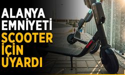 Alanya Emniyeti scooter için uyardı