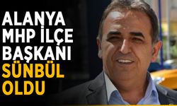 Alanya MHP İlçe Başkanı Sünbül oldu