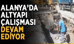 Alanya’da altyapı çalışması devam ediyor