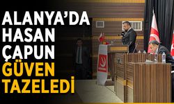 Alanya’da Hasan Çapun güven tazeledi