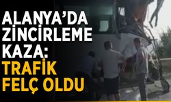 Alanya’da zincirleme kaza: Trafik felç oldu