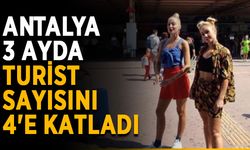 Antalya 3 ayda turist sayısını 4'e katladı