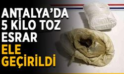 Antalya’da 5 kilo toz esrar ele geçirildi