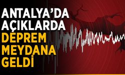 Antalya’da açıklarda deprem meydana geldi