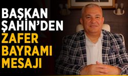 Başkan Şahin’den Zafer Bayramı mesajı