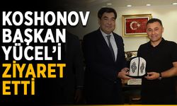 Başkonsolos Koshonov Başkan Yücel ziyareti