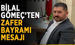 Bilal Gömeç’ten Zafer Bayramı mesajı