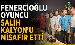 Fenercioğlu oyuncu Salih Kalyon’u misafir etti