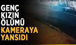 Genç kızın ölümü kameraya yansıdı