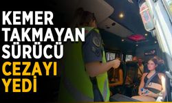 Kemer takmayan sürücü cezayı yedi
