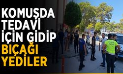 Komşu tedavi için gidip bıçağı yediler