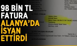 98 bin TL fatura Alanya isyan ettirdi
