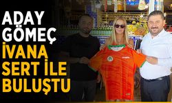 Aday Gömeç İvana Sert ile buluştu
