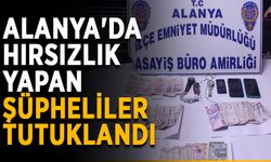 Alanya'da hırsızlık yapan şüpheliler tutuklandı