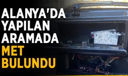 Alanya'da yapılan aramada MET bulundu