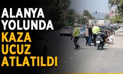 Alanya yolunda kaza ucuz atlatıldı