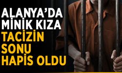 Alanya’da 14 yaşındaki kıza tacize hapis cezası