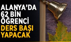 Alanya’da 62 bin öğrenci ders başı yapacak