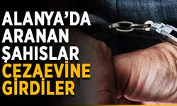 Alanya’da aranan şahıslar cezaevine girdiler