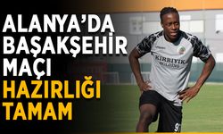 Alanya’da Başakşehir maçı hazırlığı tamam