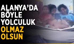 Alanya’da böyle yolculuk olmaz olsun