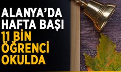 Alanya’da hafta başı 11 bin öğrenci okulda