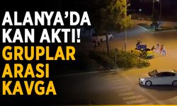 Alanya’da kan aktı! Gruplar arası bıçaklı kavga
