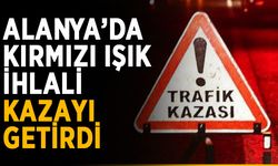 Alanya’da kırmızı ışık ihlali kazayı getirdi