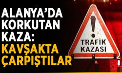 Alanya’da korkutan kaza: Kavşakta çarpıştılar