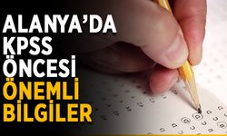 Alanya’da KPSS öncesi önemli bilgiler