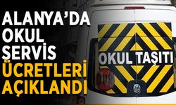 Alanya’da okul servis ücretleri açıklandı