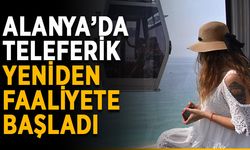 Alanya’da teleferik yeniden faaliyete başladı