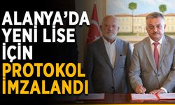 Alanya’da yeni lise için protokol imzalandı