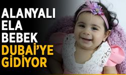 Alanyalı Ela bebek Dubai’ye gidiyor