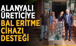 Alanyalı üreticiye bal eritme cihazı desteği