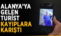Alanya’ya gelen turist kayıplara karıştı