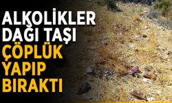 Alkolikler dağı taşı çöplük yaptı