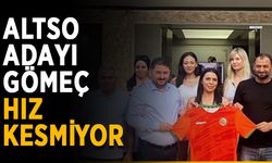 ALTSO adayı Gömeç hız kesmiyor