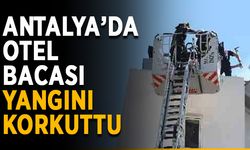 Antalya’da otel bacası yangını korkuttu