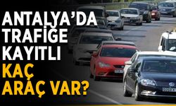 Antalya’da trafiğe kayıtlı kaç araç var?