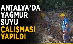 Antalya’da yağmur suyu çalışması yapıldı