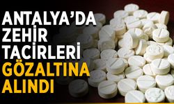 Antalya’da zehir tacirleri gözaltına alındı