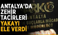 Antalya’da zehir tacirleri yakayı ele verdi