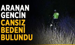 Aranan gencin cansız bedeni bulundu