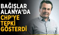 Bağışlar Alanya’da CHP’ye tepki gösterdi