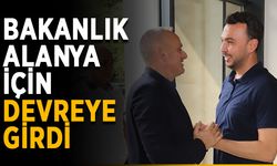 Bakanlık Alanya için devreye girdi