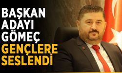 Başkan Adayı Gömeç, gençlere seslendi