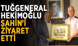 Başkan Şahin, Tuğgeneral Hekimoğlu'nu ağırladı