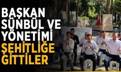 Başkan Sünbül ve yönetimi şehitliğe gittiler
